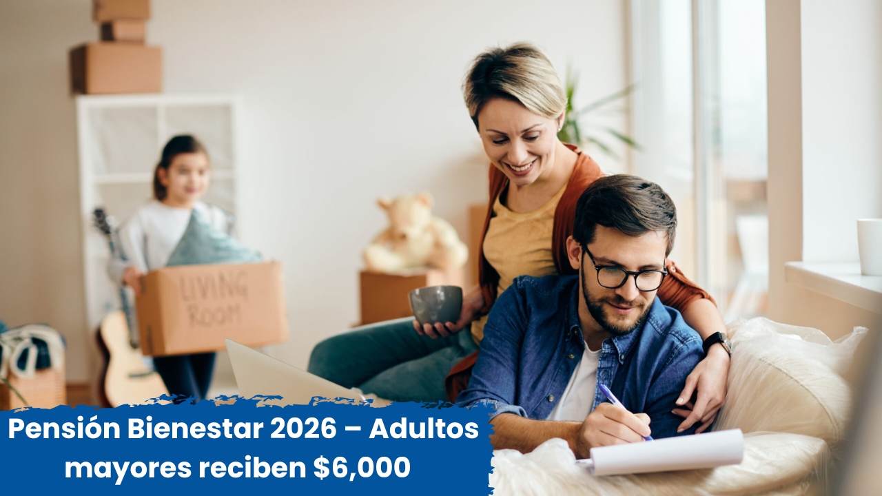 México: Pensión Bienestar 2026 – Adultos mayores reciben $6,000 bimestrales, cómo registrarse y fechas enero-febrero