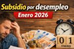 Subsidio por desempleo enero 2026: cuánto se cobra, quién lo recibe y fechas de ingreso