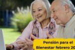 México: Pensión para el Bienestar febrero 2026 — cuánto se paga, quién accede y cómo registrarse