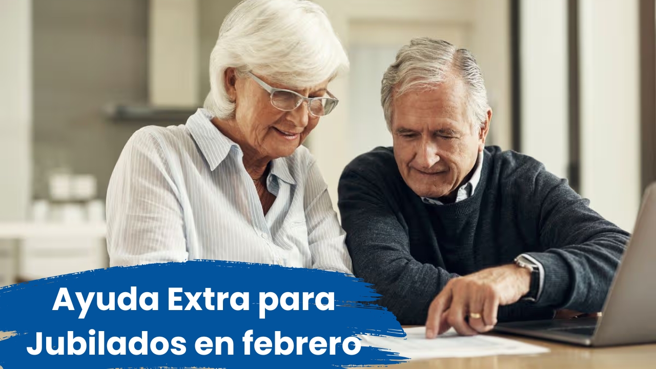 Ayuda Extra para Jubilados en febrero: bono de $25,000 confirmado, requisitos y fechas de cobro