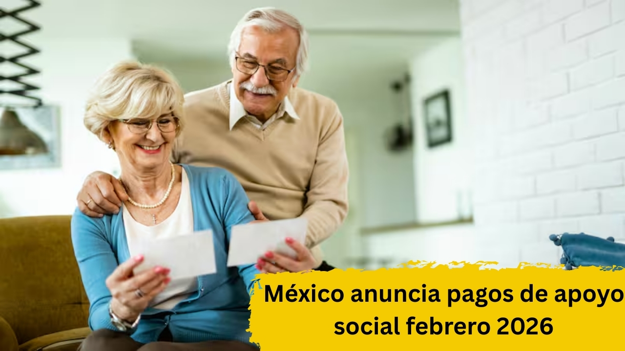 México anuncia pagos de apoyo social febrero 2026: Montos, requisitos y fechas clave