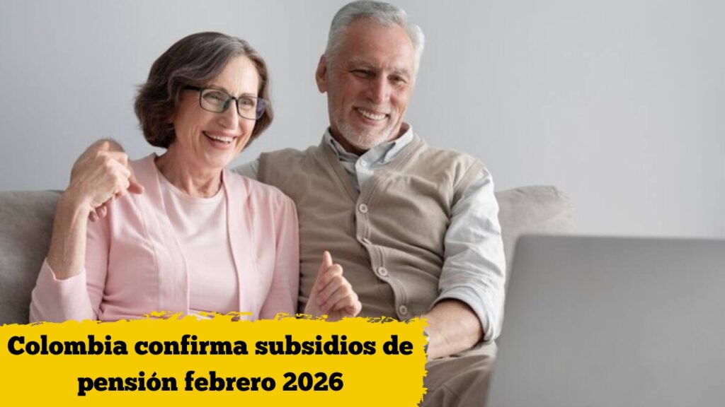 Colombia confirma subsidios de pensión febrero 2026 – Descubre quién califica y cuándo se paga