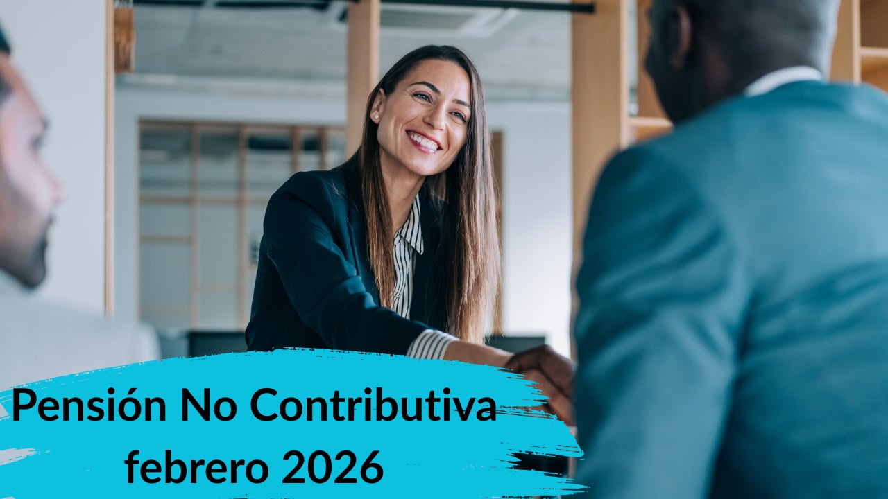 Pensión No Contributiva febrero 2026: quién puede pedirla, cómo aplicar y día de cobro