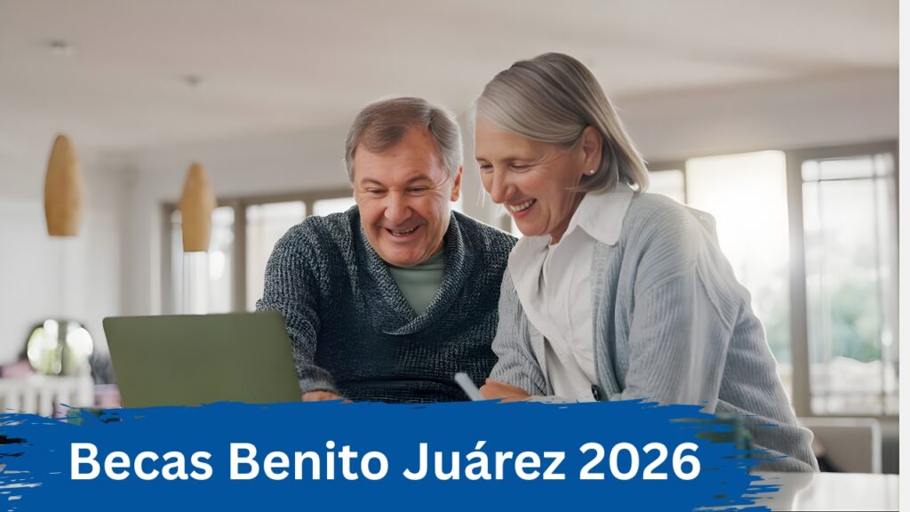 Becas Benito Juárez 2026: monto actualizado, cómo aplicar y fechas de entrega confirmadas