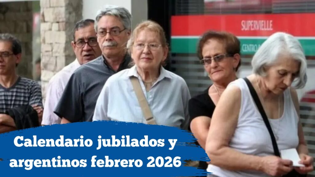 Calendario febrero 2026: jubilados y pensionados argentinos, cómo consultar tu fecha de cobro