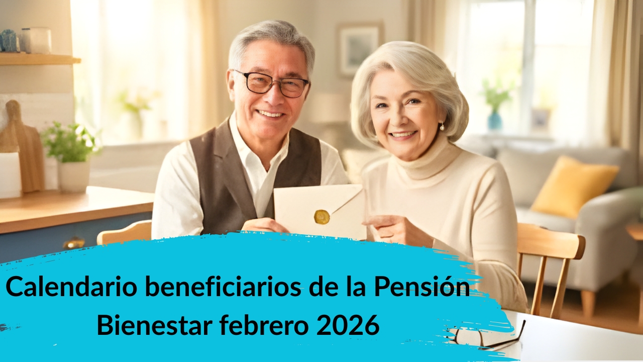 Calendario febrero 2026: beneficiarios de la Pensión Bienestar, consulta tu día de cobro