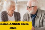Pensión ANSES enero 2026: quién cobra $85.000, requisitos y calendario de pago completo
