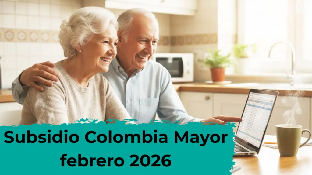 Subsidio Colombia Mayor febrero 2026: calendario de pagos y requisitos para acceder al beneficio