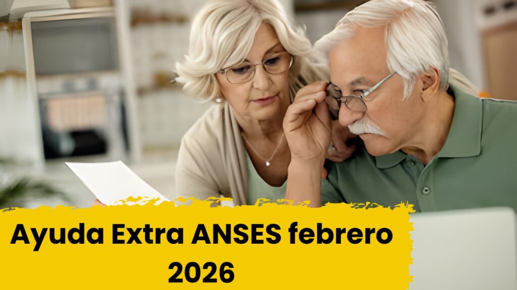 Ayuda Extra ANSES febrero 2026: montos confirmados y fechas de pago para jubilados