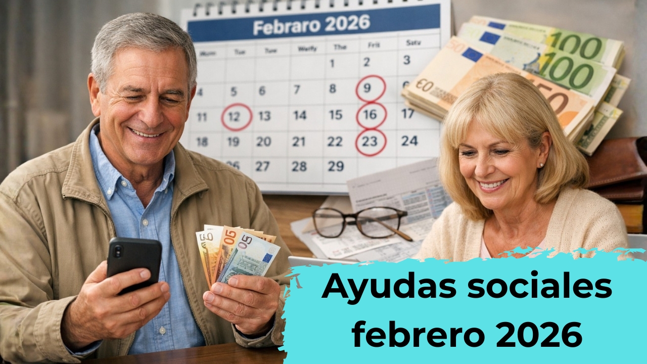 Ayudas sociales febrero 2026: cuánto se cobra, quién aplica y fechas clave